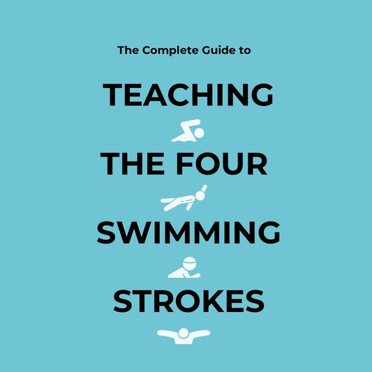 The Complete Guide to Teaching The 4 Swimming Strokes